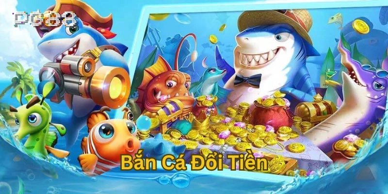 Bí kíp chơi Bắn Cá Đổi Tiền từ cao thủ
