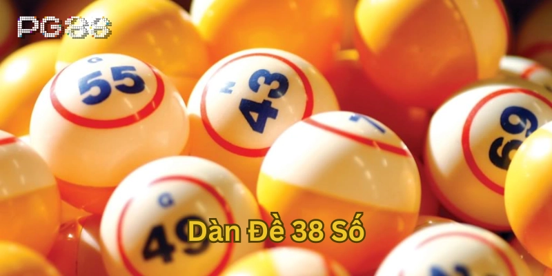 Bí kíp chọn số đẹp trong Dàn đề 38 số