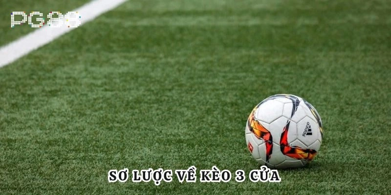 Sơ lược về kèo 3 cửa