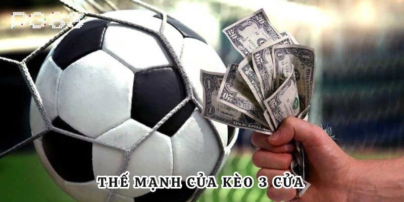 Thế mạnh của kèo 3 cửa