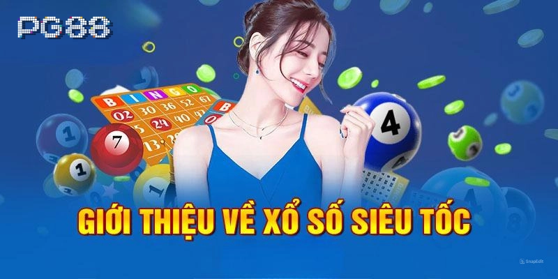 Xổ Số Siêu Tốc có gì hấp dẫn?
